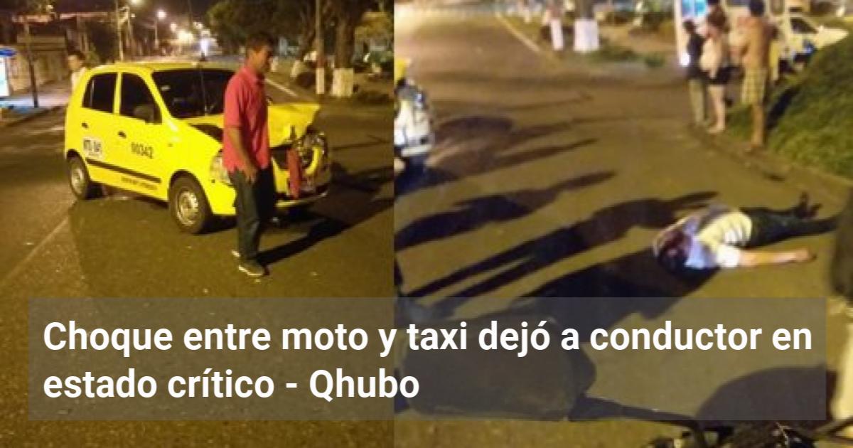 Choque entre moto y taxi dejó a conductor en estado crítico