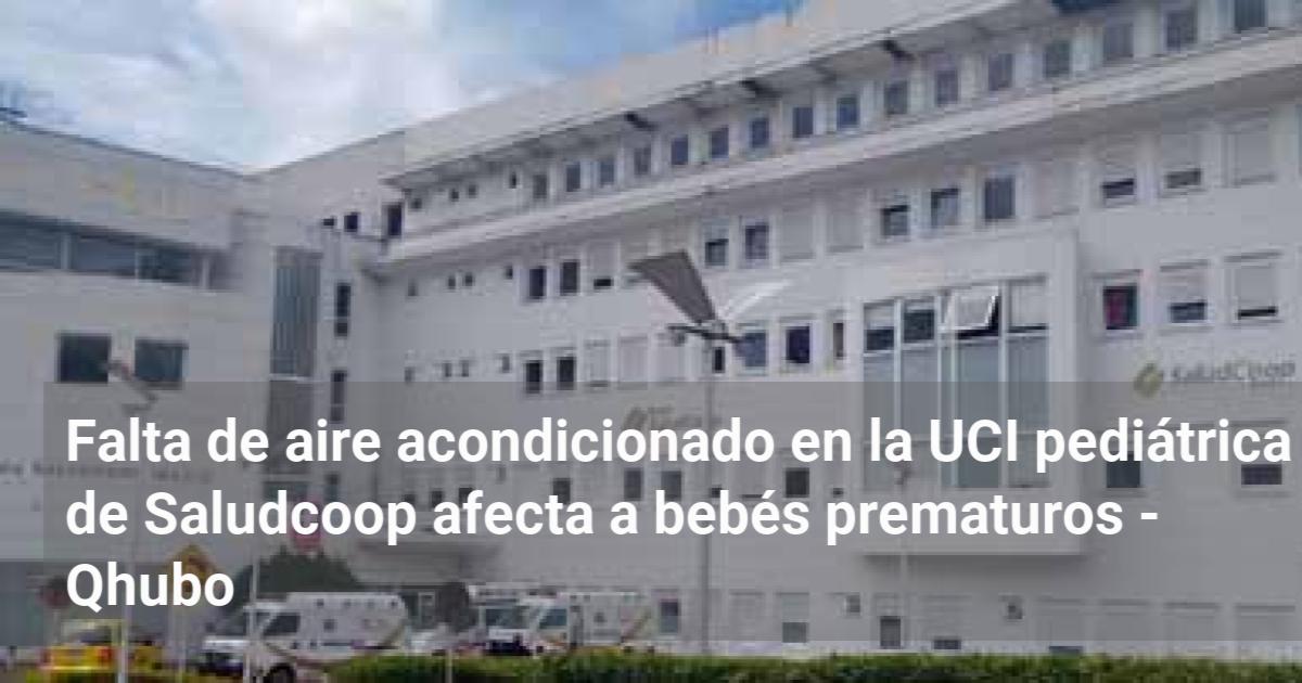 Falta De Aire Acondicionado En La Uci Pedi Trica De Saludcoop Afecta A