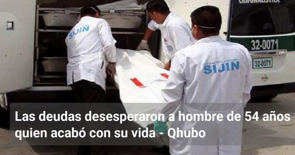 Las deudas desesperaron a hombre de 54 años quien acabó con su vida Qhubo