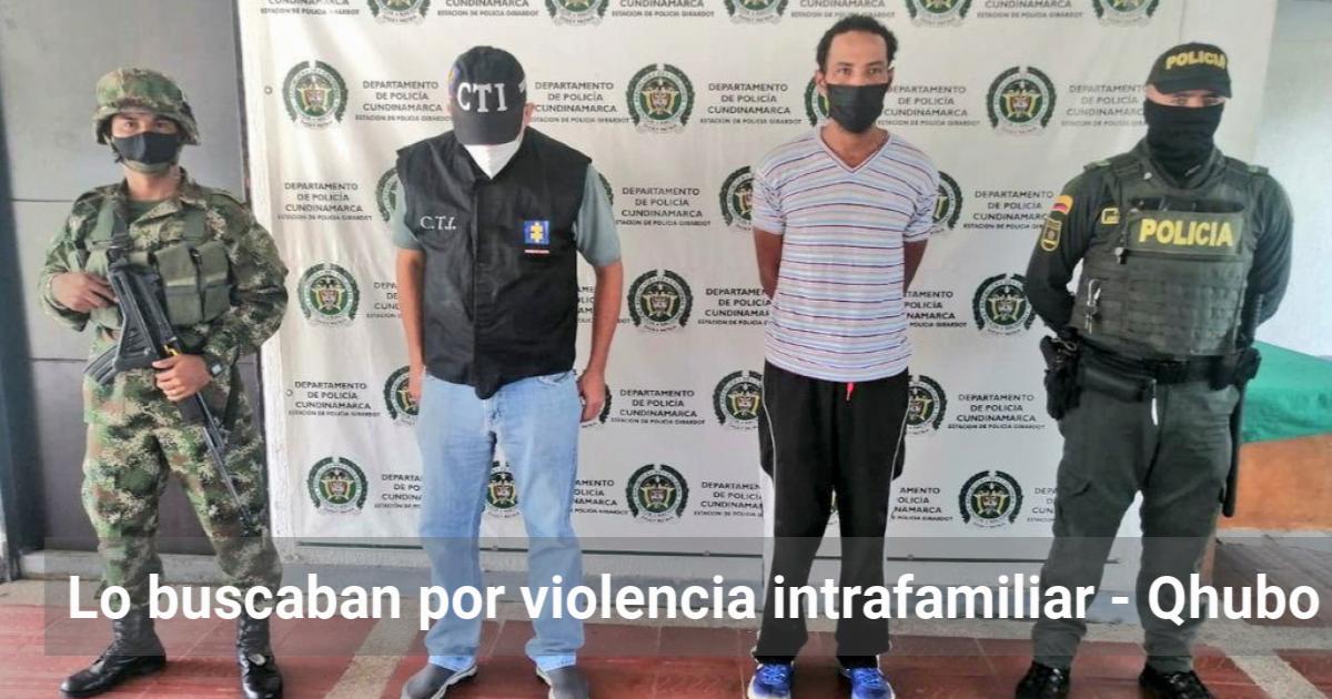 Lo Buscaban Por Violencia Intrafamiliar Qhubo