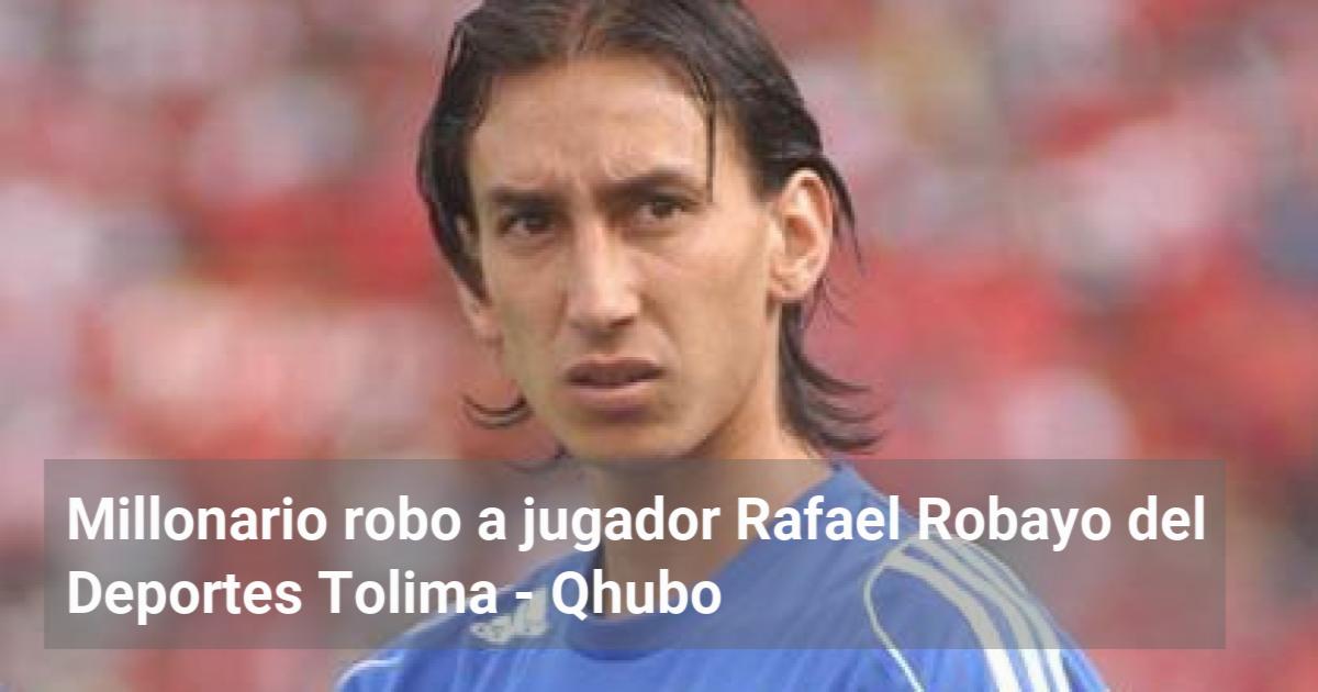 Millonario Robo A Jugador Rafael Robayo Del Deportes Tolima Qhubo