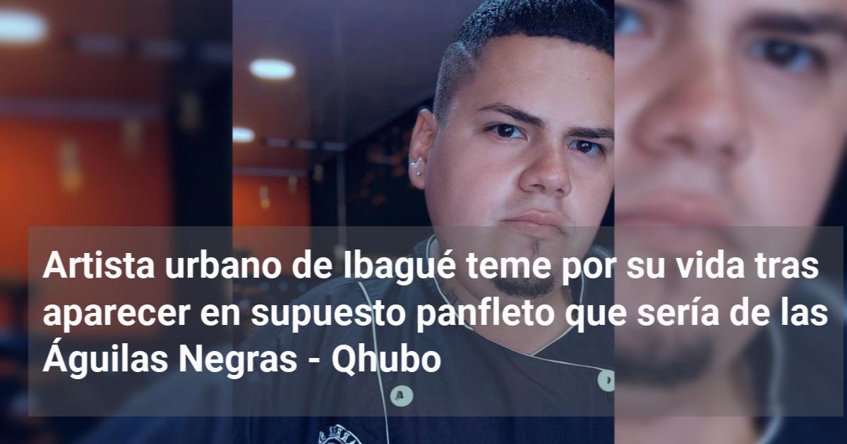 Artista urbano de Ibagué teme por su vida tras aparecer en supuesto  panfleto que sería de las Águilas Negras - Qhubo