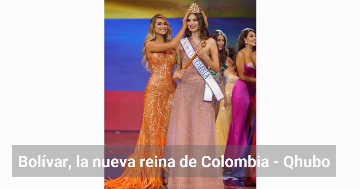 Bolívar, la nueva reina de Colombia Qhubo