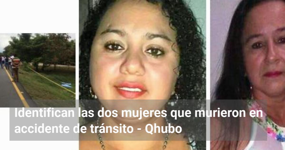 Identifican Las Dos Mujeres Que Murieron En Accidente De Tránsito 0214