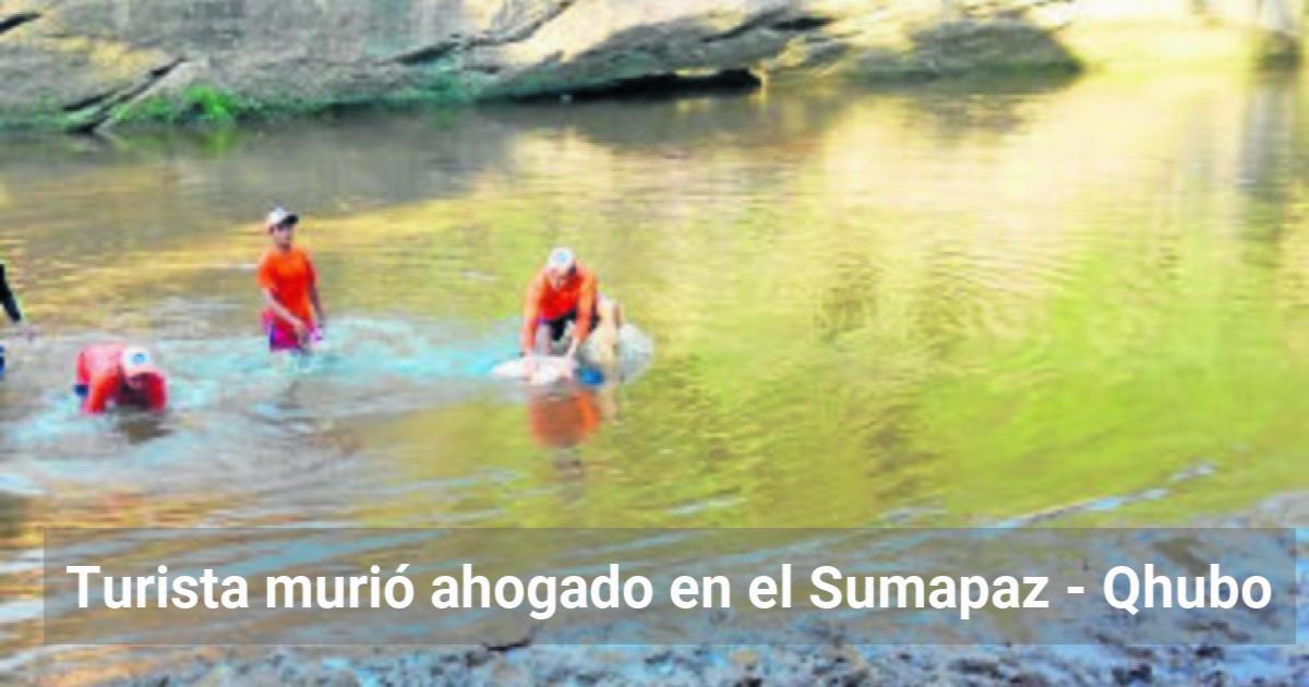 Turista murió ahogado en el Sumapaz Qhubo